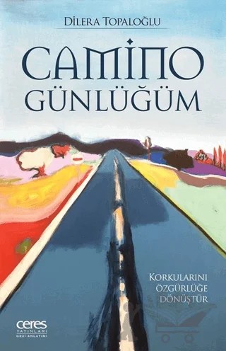 Camino Günlüğüm – Dilera Topaloğlu – Ceres Yayınları kitap kapağı