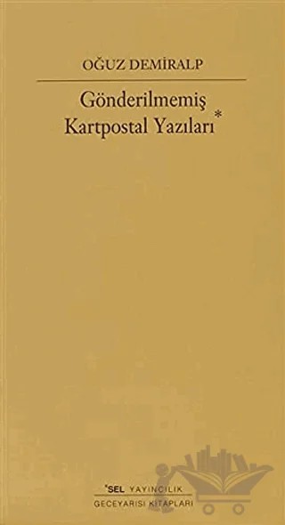 Gönderilmemiş Kartpostal Yazıları – Oğuz Demiralp – Sel Yayıncılık kitap kapağı