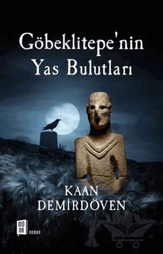 Göbeklitepe’nin Yas Bulutları – Kaan Demirdöven – Mona Kitap kitap kapağı