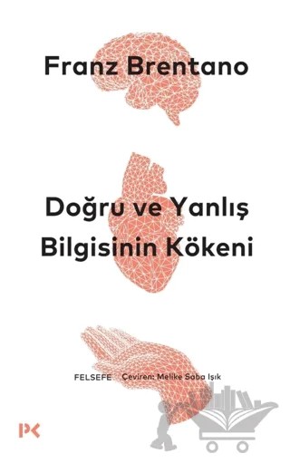 Doğru ve Yanlış Bilgisinin Kökeni – Franz Brentano – Profil Kitap kitap kapağı