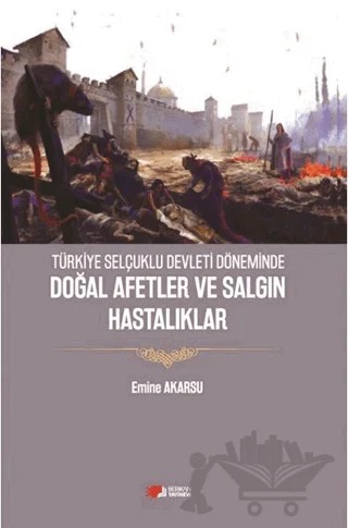 Türkiye Selçuklu Devleti Döneminde Doğal Afetler ve Salgın Hastalıklar – Emine Akarsu – Berikan Yayınevi kitap kapağı