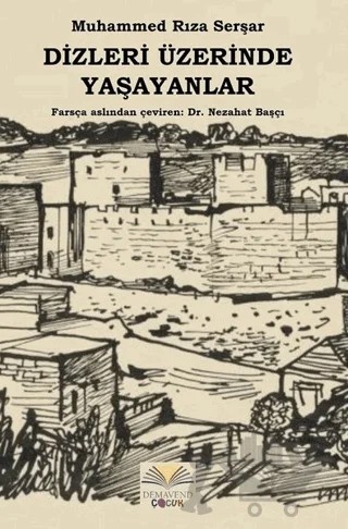 Dizleri Üzerinde Yaşayanlar – Muhammed Rıza Serşar – Demavend Yayınları kitap kapağı