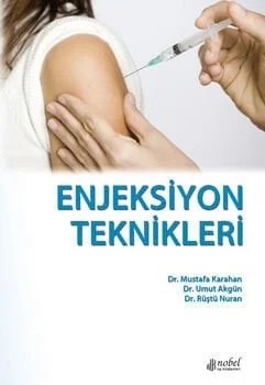 Enjeksiyon Teknikleri – Dr. Mustafa Karahan, &nbsp, Dr. Umut Akgün, Dr. Rüştü Nuran – Nobel Tıp Kitabevleri kitap kapağı