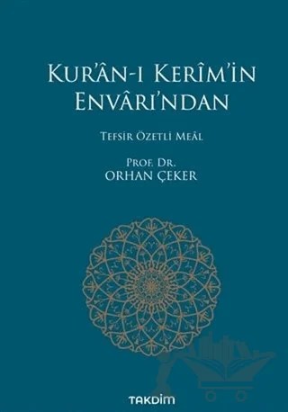 Kur’an-ı Kerim’in Envarı’ndan - Tefsir Özetli Meal – Orhan Çeker – Takdim kitap kapağı