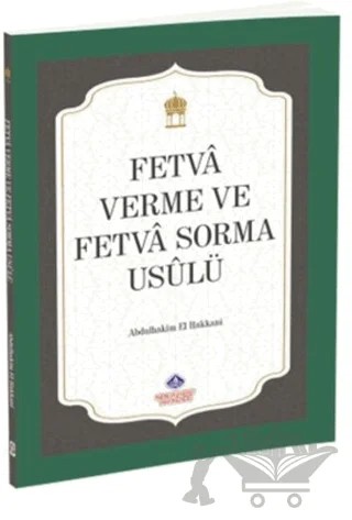 Fetvâ Verme ve Fetvâ Sorma Usûlü – Abdulhakim El Hakkani – Nebevi Hayat Yayınları kitap kapağı