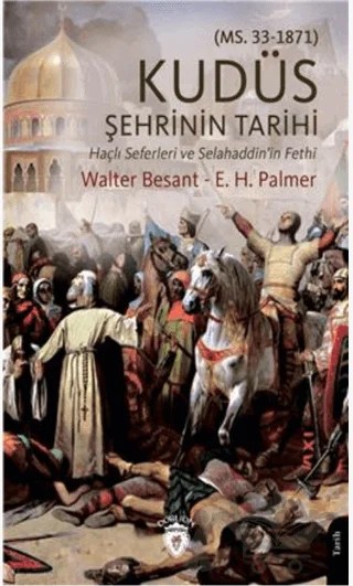 Kudüs Şehrinin Tarihi – E. H. Palmer, Walter Besant – Dorlion Yayınları kitap kapağı