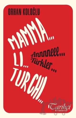 Mamma Li Turchi - Annneee Türkler – Orhan Koloğlu – Tarihçi Kitabevi kitap kapağı