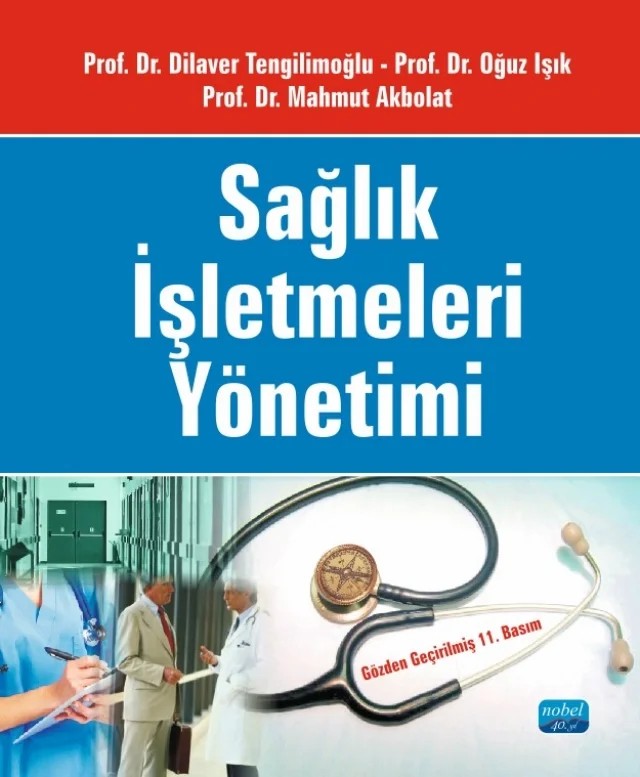 Sağlık İşletmeleri Yönetimi – Dilaver Tengilimoğlu, Oğuz Işık, Mahmut Akbolat – Nobel Akademik Yayıncılık kitap kapağı
