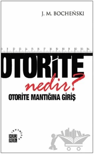 Otorite Nedir? – J. M. Bochenski – Küre Yayınları kitap kapağı