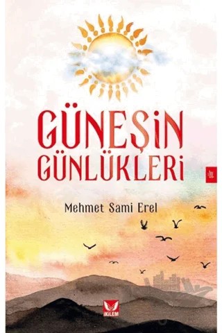 Güneşin Günlükleri – Mehmet Sami Erel – İkilem Yayınevi kitap kapağı
