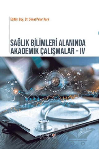 Sağlım Bilimleri Yönetimi Alanında Akademik Çalışmalar - IV – Kolektif – Artikel Akademi kitap kapağı