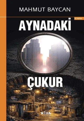 Aynadaki Çukur – Mahmut Baycan – Kora Yayın kitap kapağı