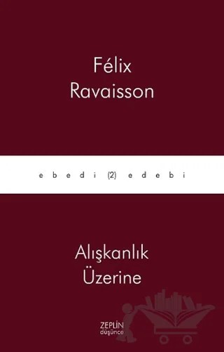 Alışkanlık Üzerine – Felix Ravaisson – Zeplin Kitap kitap kapağı