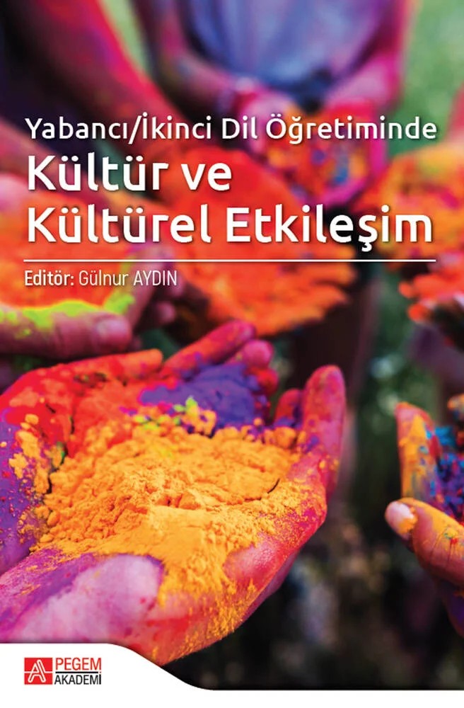 Yabancı/İkinci Dil Öğretiminde Kültür ve Kültürel Etkileşim – Gülnur Aydın, Aliye Altınkaya Duman, Çağrı Kaygısız, Fatma Açık, Gohar Seyedi – Pegem Akademi Yayıncılık kitap kapağı