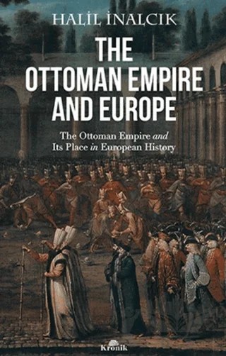 The Ottoman Empire and Europe – Halil İnalcık – Kronik Kitap kitap kapağı