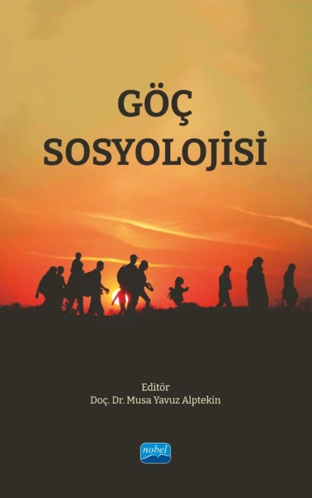 Göç Sosyolojisi – Atik Aslan, Aykut Çalışkan, Ayşen Üstübici, Bekir Güzel, Burcu Kaleoğlu Uçaner, Cemal Kakışım, Damla Aksel, Gaye Gökalp Yılmaz, Itır Aladağ Görentaş, İpek Agçadağ Çelik, Kerem Özbey, M. Yavuz Alptekin, Yücel Karadaş, Zeynep Hiçdurmaz – Nobel Akademik Yayıncılık kitap kapağı