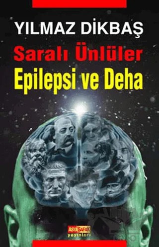 Saralı Ünlüler Epilepsi ve Deha – Yılmaz Dikbaş – Asya Şafak Yayınları kitap kapağı