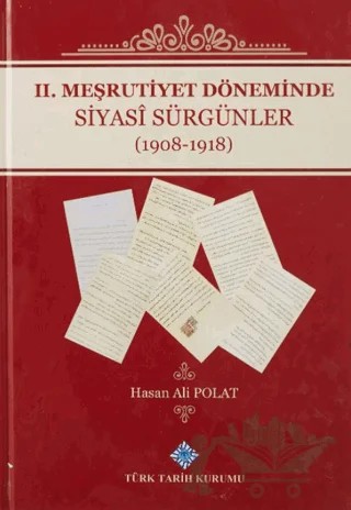 2. Meşrutiyet Döneminde Siyasi Sürgünler (1908-1918) – Hasan Ali Polat – Türk Tarih Kurumu Yayınları kitap kapağı