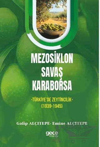 Mezosiklon, Savaş, Karaborsa -Türkiye’de Zeytincilik- (1939-1945) – Emine Alçıtepe, Galip Alçıtepe – Gece Kitaplığı kitap kapağı