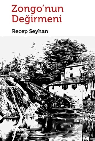 Zongo’nun Değirmeni – Recep Seyhan – Hece Yayınları kitap kapağı