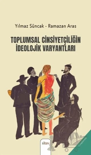 Toplumsal Cinsiyetçiliğin İdeolojik Varyantları – Ramazan Aras, Yılmaz Süncak – Sitav Yayınevi kitap kapağı