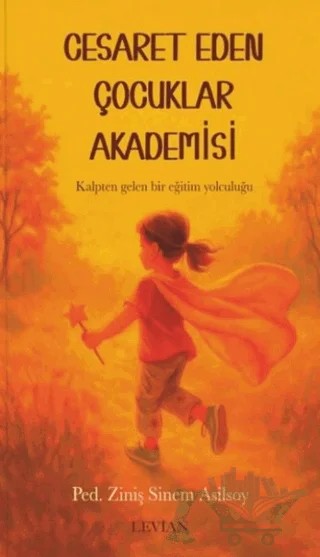 Cesaret Eden Çocuklar Akademisi – Ziniş Sinem Asilsoy – Levian Yayınevi kitap kapağı