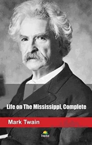 Life On The Mississippi, Complete – Mark Twaın – Tropikal Kitap kitap kapağı
