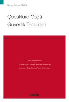 Çocuklara Özgü Güvenlik Tedbirleri – Ceza Hukuku Monografileri – – İlbilge Selcen Peker – Seçkin Yayıncılık kitap kapağı