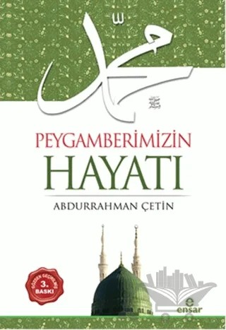 Peygamberimizin Hayatı – Abdurrahman Çetin – Ensar Neşriyat kitap kapağı