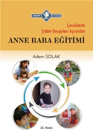 Çocuklarda Şiddet Duyguları Açısından ANNE BABA EĞİTİMİ – Adem Solak – Hegem Vakfı Yayınları kitap kapağı