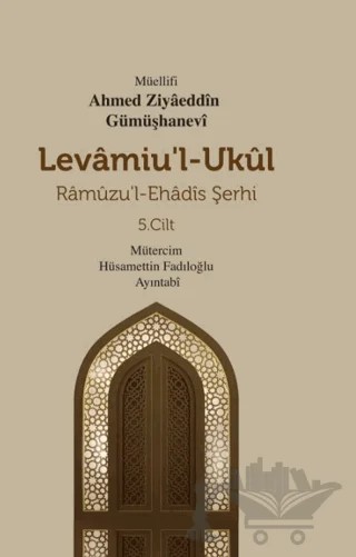 Levamiu'l - Ukul - Ramuzu'l - Ehadis Şerhi 5. Cilt – Ahmed Ziyâeddîn Gümüşhanevî – Mevsimler Kitap kitap kapağı