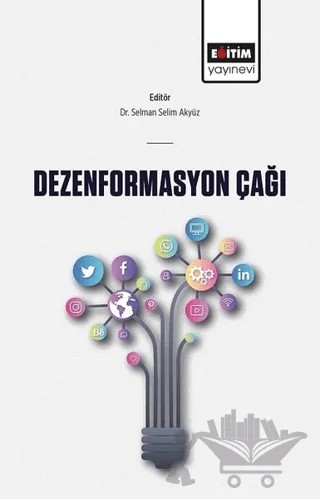 Dezenformasyon Çağı – Selman Selim Akyüz – Eğitim Yayınevi - Bilimsel Eserler kitap kapağı