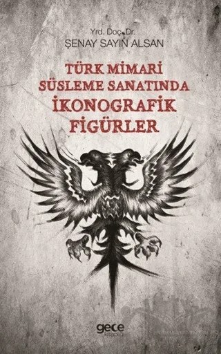 Türk Mimari Süsleme Sanatında İkonografik Figürler – Şenay Sayın Alsan – Gece Kitaplığı kitap kapağı