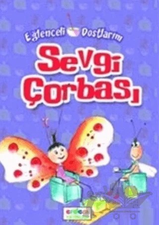 Sevgi Çorbası - Misafirperverlik, Paylaşma, Farklılıklara Saygı – Zeynep Yeşilmen – Erdem Çocuk kitap kapağı