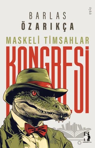 Maskeli Timsahlar Kongresi – Barlas Özarıkça – Metinlerarası Kitap kitap kapağı