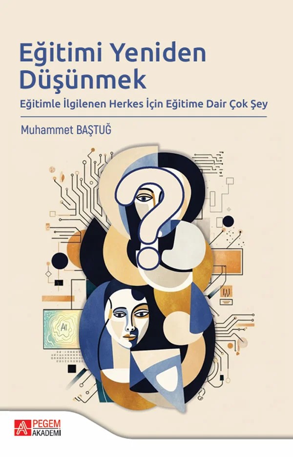 Eğitimi Yeniden Düşünmek Eğitimle İlgilenen Herkes İçin Eğitime Dair Çok Şey – Pegem Akademi Yayıncılık kitap kapağı