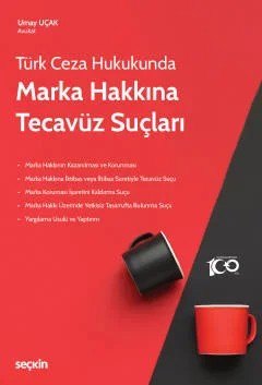 Türk Ceza HukukundaMarka Hakkına Tecavüz Suçları – Umay Uçak – Seçkin Yayıncılık kitap kapağı