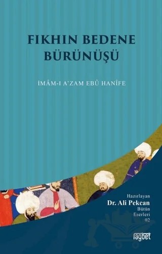 Fıkhın Bedene Bürünüşü: İmam-ı A'zam Ebu Hanife – Ali Pekcan – Rağbet Yayınları kitap kapağı