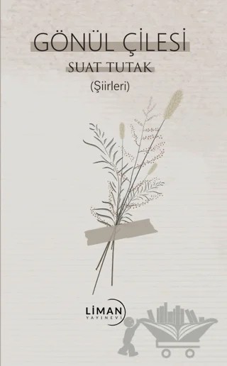 Gönül Çilesi – Suat Tutak – Liman Yayınevi kitap kapağı