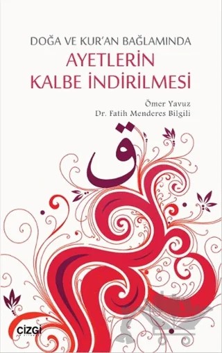 Ayetlerin Kalbe İndirilmesi – Fatih Menderes Bilgili, Ömer Yavuz – Çizgi Kitabevi Yayınları kitap kapağı