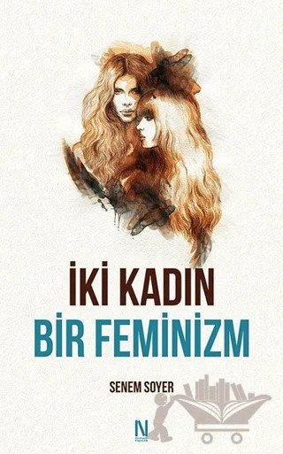 İki Kadın Bir Feminizm – Senem Soyer – Net Kitaplık Yayıncılık kitap kapağı