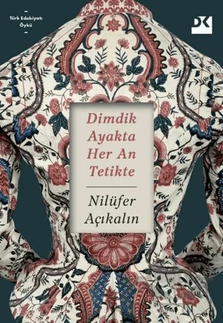 Dimdik Ayakta Her An Tetikte – Nilüfer Açıkalın – Doğan Kitap kitap kapağı