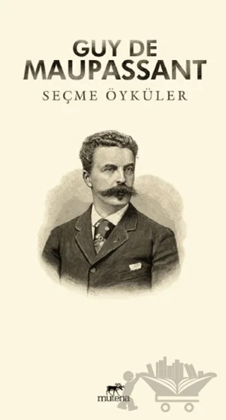 Seçme Öyküler : Guy De Maupassant – Guy de Maupassant – Mutena Yayınları kitap kapağı