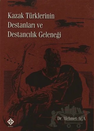 Kazak Türklerinin Destanları ve Destancılık Geleneği – Mehmet Aça – Kömen Yayınları kitap kapağı