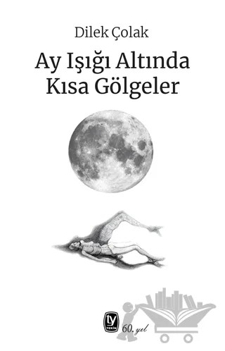 Ay Işığı Altında Kısa Gölgeler – Dilek Çolak – Tekin Yayınevi kitap kapağı
