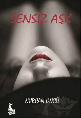Sensiz Aşk – Nurcan Öncü – Kanguru Yayınları kitap kapağı