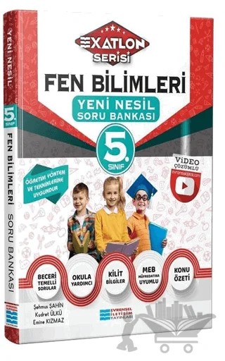 5. Sınıf Fen Bilimleri Video Çözümlü Yeni Nesil Soru Bankası - Exatlon Serisi – Emine Kızmaz, Kudret Ülkü, Şehmus Şahin – Evrensel İletişim Yayınları kitap kapağı