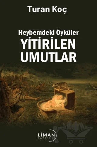 Heybemdeki Öyküler Yitirilen Umutlar – Turan Koç – Liman Yayınevi kitap kapağı
