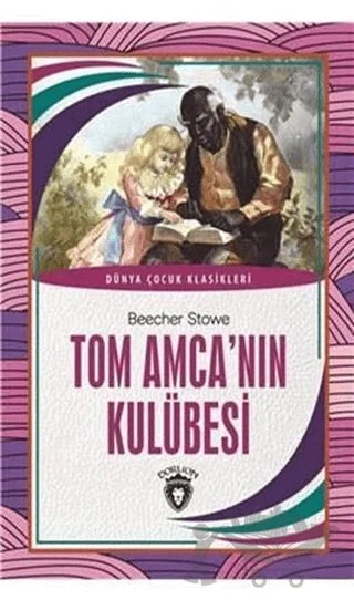 Tom Amca'nın Kulübesi – Beecher Stowe – Dorlion Yayınları kitap kapağı