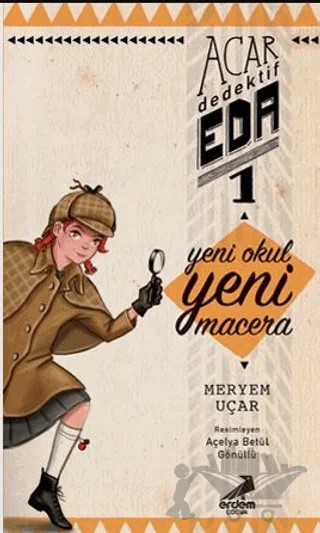 Yeni Okul Yeni Macera - Acar Dedektif Eda 1 – Meryem Uçar – Erdem Çocuk kitap kapağı